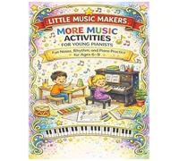 Little Music Makers: More Music Activities For Young Pianists