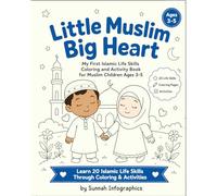 Little Muslim, Big Heart: My First Islamic Life Skills Coloring and Activity Book for Muslim Children Ages 3-5 (Islamic Life Skills Series)