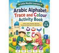Little Muslim Learners Arabic Alphabet Trace and Colour Activity Book: Arabic Letters Activity Book for Kids Ages 3-6 with Tracing, Colouring, ... Pages (Little Muslim Learners Activity Books)