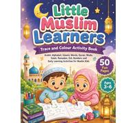 Little Muslim Learners Trace and Colour Activity Book: Arabic Letters, Islamic Words, Quran, Salah, Wudu, Numbers, Mazes and Early Learning Activities ... (Little Muslim Learners Activity Books)