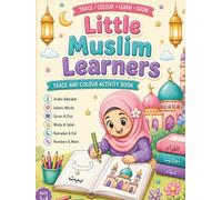Little Muslim Learners Trace and Colour Activity Book: Arabic Letters, Islamic Words, Quran, Salah, Wudu, Numbers, Mazes and Early Learning Activities ... (Little Muslim Learners Activity Books)