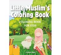 Little Muslim’s Coloring Book: Coloring book for kids