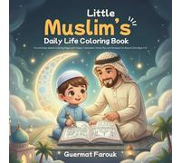 Little Muslim’s Daily Life Coloring Book: Fun and Easy Islamic Coloring Pages with Happy Characters, Family Iftar, and Mosques for Boys & Girls Ages 4-8