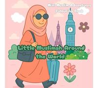 Little Muslimah Around the World: Mini Muslim Adventures Colouring Book