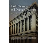 Little Napoleons and Dummy Directors: Being the Narrative of the Bank of the United States