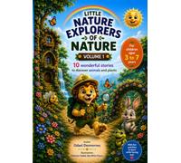 Little Nature Explorers - Volume 1: 10 Wonderful Stories to Discover Animals and Plants
