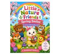 Little Nature Friends - Spring Smiles: A Fun Coloring Book