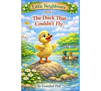 Little Neighbours Book 1: The Duck that couldnt Fly