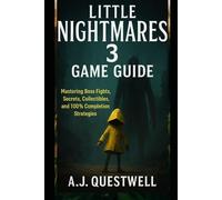 Little Nightmares 3 Game Guide: Mastering Boss Fights, Secrets, Collectibles, and 100% Completion Strategies