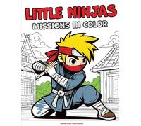 Little Ninjas: Missions in Color: Young Ninjas Coloring Book: Fun Coloring Activity for Kids Age 3-8
