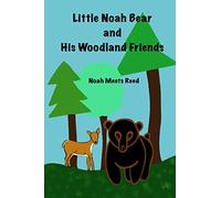 Little Noah Bear and His Woodland Friends: Noah Meets Reed
