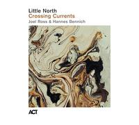 LITTLE NORTH feat JOEL ROSS/HANNES BENNICH - Crossing Currents - Vinyl (LP)