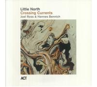 LITTLE NORTH feat JOEL ROSS/HANNES BENNICH - Crossing Currents - Vinyl (LP)