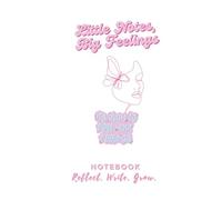 Little Notes, Big Feelings Notebook: It’s Okay to Feel Your Feelings, Reflect, Write, Grow