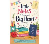 Little Notes from a Big Heart: A Thoughtful Lined Journal for Teachers, Mentors, and Educators