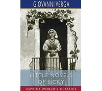 Little Novels of Sicily (Esprios Classics): Translated by D. H. Lawrence