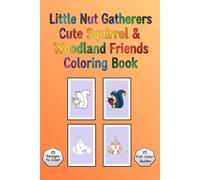 Little Nut Gatherers: Cute Squirrel & Woodland Friends Coloring Book: Includes 25 Easy-to-Color Designs with Matching Full-Color Guides | Mini 6x9 Inch Travel Size Activity Book for Kids & Beginners