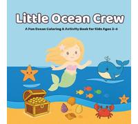 Little Ocean Crew: Coloring & Activity Book for Kids Ages 3-6 - Mazes and Fun Adventures: Includes Mazes, Coloring Pages and Fun "Did You Know?" facts About Each Ocean Character