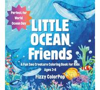 Little Ocean friends: A Fun Sea Creature Coloring Book for Kids Ages 3-8