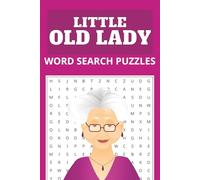 LITTLE OLD LADY - WORD SEARCH PUZZLE BOOK: Word Searches with easy to read print about Getting Old, Being Old, Elderly themes and more, 110 Pages, 55 puzzles