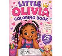 Little Olivia Coloring Book: Big Dreams, Bright Heart, Beautiful You!