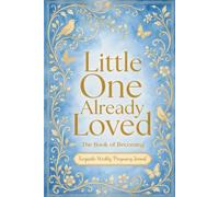 Little One Already Loved: The Book of Becoming