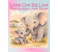 Little One Big Love: Mom Animals and their Babies (Bright Beginnings)