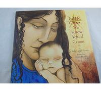 Little One, We Knew You'd Come