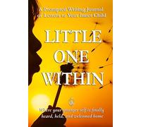 Little One Within: A Prompted Writing Journal of Letters to Your Inner Child