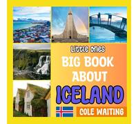 Little Ones Big Book About Iceland: Explore Iceland with fascinating discoveries, photos and facts for your child (Little Ones: Big Book About The World)