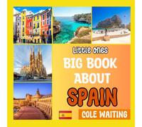 Little Ones Big Book About Spain: Explore Spain with fascinating discoveries, photos and facts for your child (Little Ones: Big Book About The World)