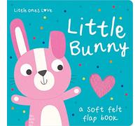 Little Ones Love Little Bunny (Little Ones Love Felt Flap Baby Books)