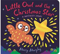 Little Owl and the Christmas Star : A Nativity Story