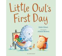Little Owl’s First Day : The perfect book to soothe worries about starting school