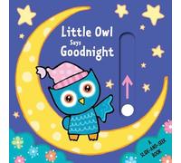 Little Owl Says Goodnight: A Slide-And-Seek Book