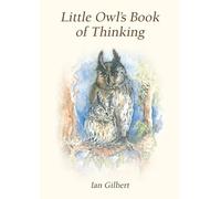 Little Owl's Book of Thinking: An Introduction to Thinking Skills (The Little Books)