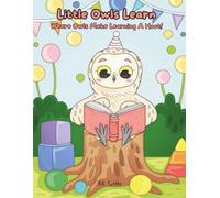 Little Owls Learn: Where Owls Make Learning A Hoot!