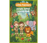 Little Painters: Jungle Safari Coloring Book: Roar, Stomp, and Explore with Jungle Friends - For Ages 3-6!