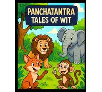 Little Panchatantra Tales: Moral Stories for Kids (Ages 3-8): A collection of ancient wisdom stories retold with love and simplicity