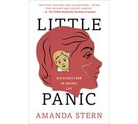 Little Panic: Dispatches from an Anxious Life