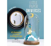 Little Paper Universes: 10 Charming 3-D Scenes to Bring to Life