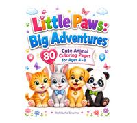 Little Paws: Big Adventures: 80 Cute Animal Coloring Pages for Ages 4-8