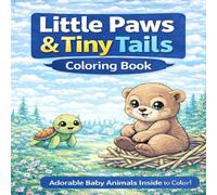 Little Paws & Tiny Tails Coloring Book: An Adorable Baby Animal Coloring Book for Kids Ages 3-8