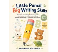 Little Pencil, Big Writing Skills: Preschool Handwriting Workbook Ages 3-5: Pen Control, Line Tracing, Letter Tracing, Number Tracing, Shapes & Screen-Free Pre-K Practice