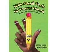 Little Pencil Finds His Forever Friends: A Rhyming Pencil Grip Picture Book: Volume 1 (Early Childhood Series)