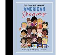 Little People, BIG DREAMS: American Dreams : A Treasury of 40 Inspiring Americans Volume 97