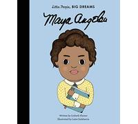 Little People, Big Dreams Maya Angelou Bloomsbury
