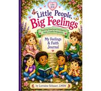 Little People, Big Feelings: Feelings & Faith Journal: A Place for My Thoughts, My Feelings & God’s Word