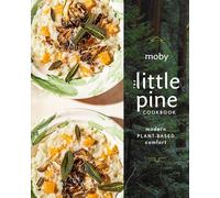 Little Pine Cookbook, The: Modern Plant-Based Comfort