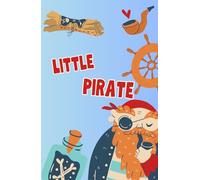 Little Pirate Notebook 2025: A Fun Writing Journal for Kids Who Love Pirates, Adventures, and Treasure Hunts, Size A5 160 Lined pages.
